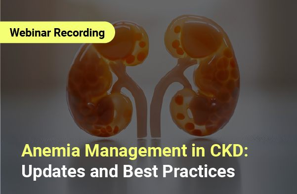 Archive: Anemia Management in CKD: Updates and Best Practices